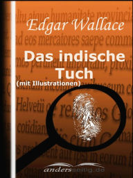 Title: Das indische Tuch (mit Illustrationen), Author: Edgar Wallace