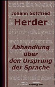 Title: Abhandlung über den Ursprung der Sprache, Author: Johann Gottfried Herder