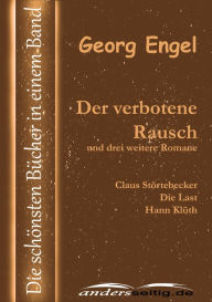 Title: Der verbotene Rausch und drei weitere Romane: Die schönsten Bücher in einem Band, Author: Georg Engel