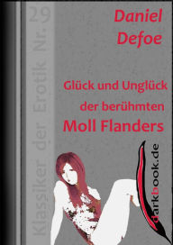 Title: Glück und Unglück der berühmten Moll Flanders: Klassiker der Erotik Nr. 29, Author: Daniel Defoe