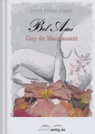Title: Bel Ami: Erotik Edition Klassik, Author: Guy de Maupassant