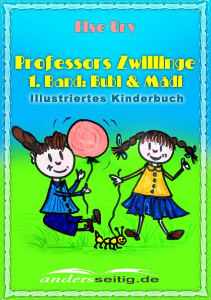 Professors Zwillinge: 1. Band: Bubi & Mädi - Illustriertes Kinderbuch