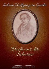 Title: Briefe aus der Schweiz, Author: Johann Wolfgang von Goethe