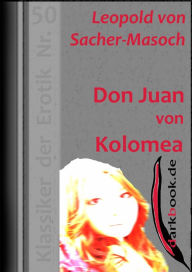 Title: Don Juan von Kolomea: Klassiker der Erotik Nr. 50, Author: Leopold von Sacher-Masoch