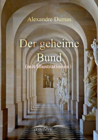 Title: Der geheime Bund (mit Illustrationen), Author: Alexandre Dumas
