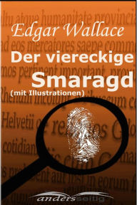 Title: Der viereckige Smaragd (mit Illustrationen), Author: Edgar Wallace