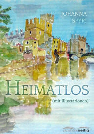 Title: Heimatlos (mit Illustrationen), Author: Johanna Spyri