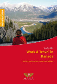 Title: Work & Travel in Kanada: Richtig vorbereiten, reisen und jobben, Author: Lea Schädel