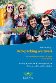 Title: Backpacking weltweit: Rucksackreisen und Work & Travel - Aber richtig!, Author: Jack Harte