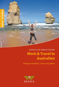 Title: Work & Travel in Australien: Richtig vorbereiten, reisen und jobben, Author: Katharina Arlt