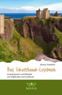 Das Schottland-Lesebuch: Impressionen und Rezepte aus Highlands und Lowlands