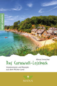 Title: Das Cornwall-Lesebuch: Impressionen und Rezepte aus dem Pilcher-Land, Author: Almut Irmscher