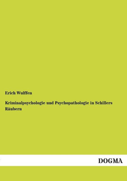 Kriminalpsychologie und Psychopathologie in Schillers Rï¿½ubern