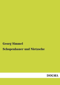 Title: Schopenhauer und Nietzsche, Author: Georg Simmel