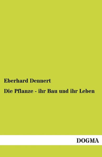 Die Pflanze - ihr Bau und ihr Leben
