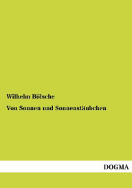 Title: Von Sonnen Und Sonnenstaubchen, Author: Wilhelm Bolsche