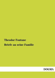 Title: Briefe an Seine Familie, Author: Theodor Fontane