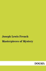 Title: Masterpieces of Mystery, Author: Joseph Lewis French