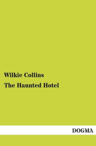 Title: The Haunted Hotel, Author: Wilkie Collins