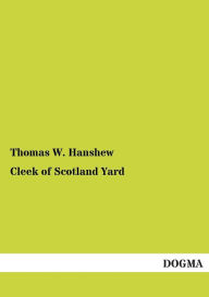 Title: Cleek of Scotland Yard, Author: Thomas W. Hanshew