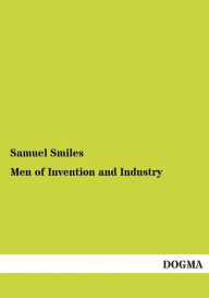 Title: Men of Invention and Industry, Author: Samuel Jr. Smiles