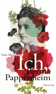 Title: Ich, Bertha Pappenheim, Author: Franz Maciejewski