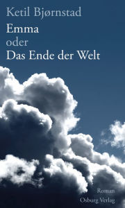 Title: Emma oder Das Ende der Welt: Roman, Author: Ketil Bjornstad
