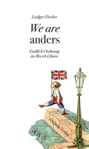 Title: We are anders: Endlich Ordnung im Brexit-Chaos, Author: Ludger Fischer