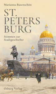 Title: St. Petersburg: Stimmen zur Stadtgeschichte, Author: Marianna Butenschön