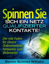 Title: Spinnen Sie sich ein Netz qualifizierter Kontakte, Author: Benno Schmid-Wilhelm