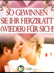 Title: So gewinnen Sie Ihr Herzblatt wieder für sich, Author: Simone Gabriel