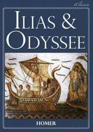 Title: Ilias & Odyssee (Vollständige deutsche Ausgabe, speziell für elektronische Lesegeräte), Author: Homer