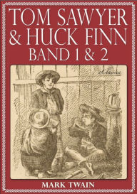 Title: Tom Sawyer & Huck Finn (Beide Bände) (Illustriert), Author: Mark Twain