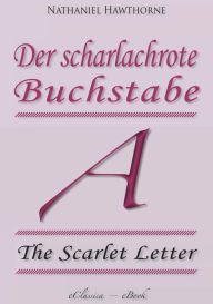 Title: Der scharlachrote Buchstabe (»The Scarlet Letter«) (Vollständige deutsche Ausgabe), Author: Nathaniel Hawthorne