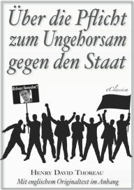 Title: Über die Pflicht zum Ungehorsam gegen den Staat (Civil Disobedience) (Vollständige deutsche Ausgabe) (Snowden Edition), Author: Henry David Thoreau