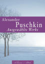 Alexander Puschkin: Ausgewählte Werke