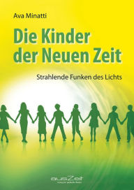 Title: Die Kinder der Neuen Zeit: Strahlende Funken des Lichts, Author: Ava Minatti