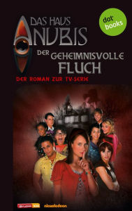 Title: Das Haus Anubis - Band 3: Der geheimnisvolle Fluch: Der Roman zur TV-Serie, Author: Das Haus Anubis