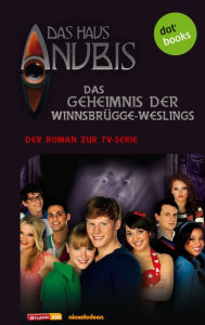 Title: Das Haus Anubis - Band 5: Das Geheimnis der Winnsbrügge-Weslings: Der Roman zur TV-Serie, Author: Das Haus Anubis