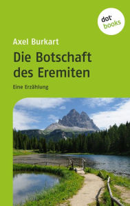 Title: Die Botschaft des Eremiten: Eine Erzählung, Author: Axel Burkart