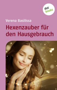 Title: Hexenzauber für den Hausgebrauch, Author: Verena Basilissa