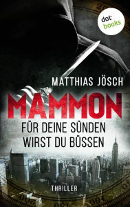 Title: MAMMON - Für Deine Sünden wirst Du büßen: Thriller, Author: Matthias Jösch