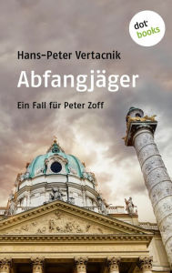 Title: Abfangjäger: Ein Fall für Peter Zoff - Band 1: Ein Fall für Peter Zoff, Author: Hans-Peter Vertacnik