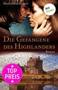 Title: Die Gefangene des Highlanders: Roman, Author: Megan MacFadden