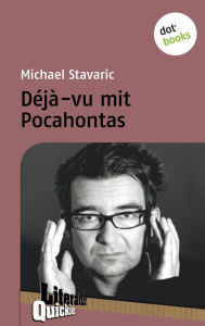 Title: Déjà-vu mit Pocahontas - Literatur-Quickie: Band 36, Author: Michael Stavaric