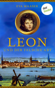 Title: Leon und der falsche Abt - Band 1, Author: Eva Maaser