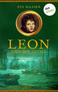 Title: Leon und die Geisel - Band 2, Author: Eva Maaser
