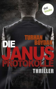 Title: Die Janus-Protokolle: Thriller, Author: Turhan Boydak