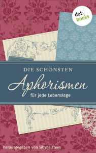 Title: Die schönsten Aphorismen für jede Lebenslage, Author: Sibylle Frees