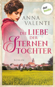 Title: Die Liebe der Sternentochter - Band 2: Roman, Author: Anna Valenti